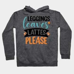 Leggings, leaves, lattes please Hoodie